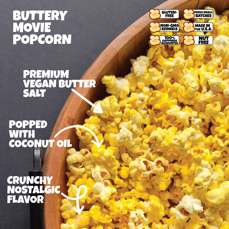 BUTTERY MOVIE POPCORN, VEGAN BUTTER SALT, COCONUT OIL AND A NOSTALGIC CRUNCHY FLAVOR